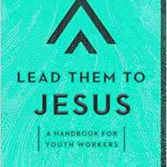 [VIEW] EBOOK 📫 Lead Them to Jesus: A Handbook for Youth Workers by Mike McGarry EBOO