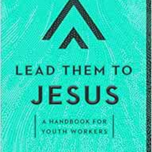 [VIEW] EBOOK 📫 Lead Them to Jesus: A Handbook for Youth Workers by Mike McGarry EBOO