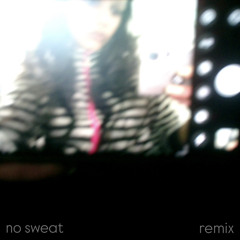 no sweat remix