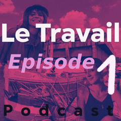 PODCAST : Le travail - Episode 1 « l’arbre et la poutre »