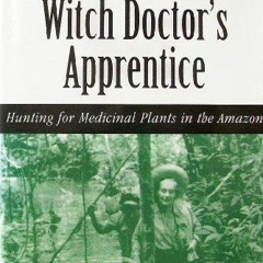 PDF/BOOK Witch Doctor's Apprentice: Hunting for Medicinal Plants in the Amazon