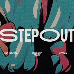 CZETAN x Raf Saperra - Step Out - Amapiano Blend
