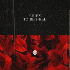 CHIPZ - To Be Free