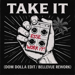 ESSE - Work It x Dom Dolla - Take It (Dom Dolla Edit / Bellevue Rework) *FREE DOWNLOAD*