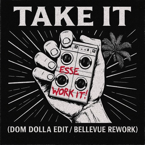 ESSE - Work It x Dom Dolla - Take It (Dom Dolla Edit / Bellevue Rework) *FREE DOWNLOAD*