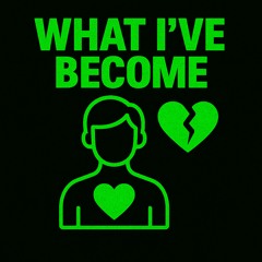 What I'v Become