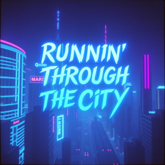 Runnin’ Through The City  [Prod. PMO Music]