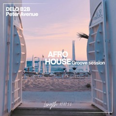 B2B DELO- PETER AVENUE- AFRO HOUSE MIX