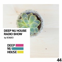 Deep Nu House by SO&SO Episode 044