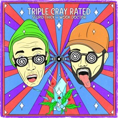 Triple Cray Rated (w/ Wook Doctor)