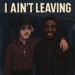 I AINT LEAVING. (Ft. EvilBvnny)