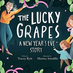 [READ] KINDLE 💜 The Lucky Grapes: A New Year's Eve Story by  Tracey Kyle &  Marina A