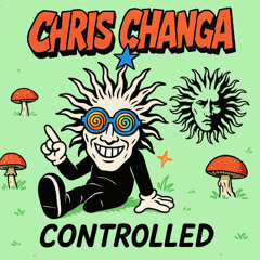 Chris Changa - "Controlled"  02.09.25