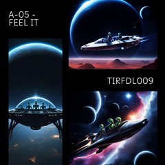 A-05 - Feel It [TIRF09]