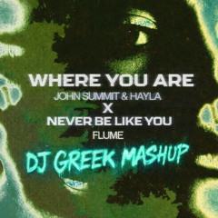 Never Be Like You x Where You Are (DJ Greek Mashup)