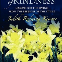 book❤read Last Acts of Kindness: Lessons for the Living from the Bedsides of the Dying