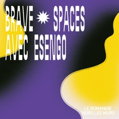 BRAVE ✹ SPACES avec Esengo, DJ et community organizer