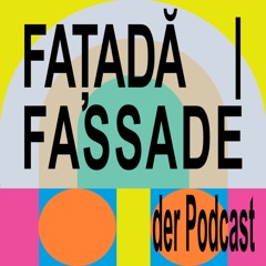 Podcast Faţadă/Fassade