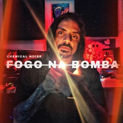 Chemical Noise - Fogo Na Bomba (Original Mix) PSYFEATURE