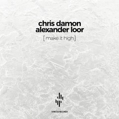 Chris Damon, Alexander Loor - Make It High (Dj Kone & Marc Palacios Radio Edit Remix)