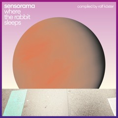 Sensorama - Where The Rabbit Sleeps [compilation preview]