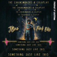 The Chainsmokers, Coldplay - Something Just Like This (JBnz Funk Edit)