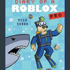 PDF [READ] 📖 Mega Shark (Diary of a Roblox Pro #6: An AFK Book) Read Book