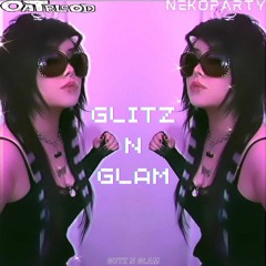 Glitz N Glam w/ NekoParty (prod. OATBLOOD & NekoParty)