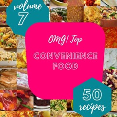 ⚡Audiobook🔥 OMG! Top 50 Convenience Food Recipes Volume 7: Welcome to Convenience Foo