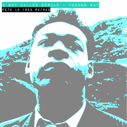 A Guy Called Gerald - Voodoo Ray (Pete Le Freq Refreq)