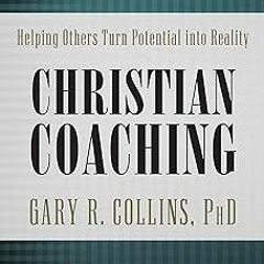 KINDLE Christian Coaching, Second Edition: Helping Others Turn Potential into Reality (Walking