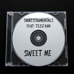 Shortstrumentals feat.Tez Kidd - Sweet me