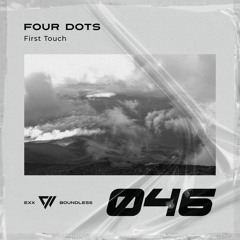 Four Dots - First Touch [EXX Boundless]