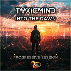 Toxic-Mind - Into The Dawn Set. (Prog/Psytrance) Podcast #.25