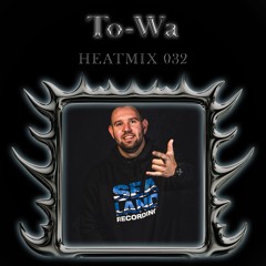 HEATMIX032 - To-Wa