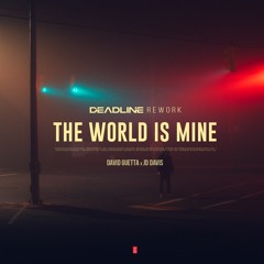 David Guetta ft. JD Davis - The World Is Mine (DEADLINE Rework) [Extended Mix]