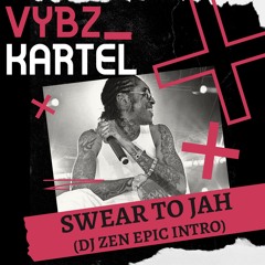 Vybz Kartel - Swear To Jah (DJ Zen Epic Intro)