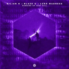 Kilian K, Blaze U & Luke Madness - Running Up That Hill (Paul Gannon & Max Fail Edit)