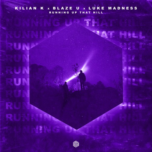 Kilian K, Blaze U & Luke Madness - Running Up That Hill (Paul Gannon & Max Fail Edit)