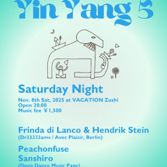 Yin Yang 5 at Vacation Zushi with Frinda di Lanco, Hendrik Stein & Peachonfuse