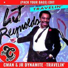 LJ REYNOLDS - Travellin' "Pack Your Bags" (JR.Dynamite & CMAN Edit) [RE-UP!]