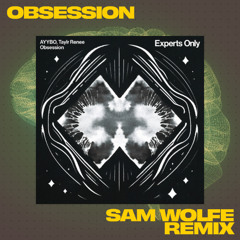 Ayybo - Obsession (Sam WOLFE Remix) [FREE DOWNLOAD]
