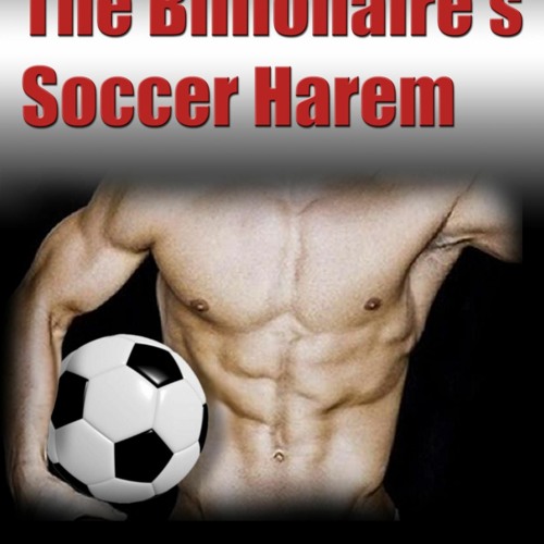 [Book] PDF The Billionaire's Soccer Harem BY Hope Ikin