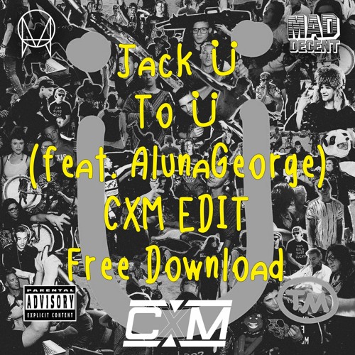 Jack Ü - To Ü (feat. AlunaGeorge) (CXM Edit) (FREE DL)
