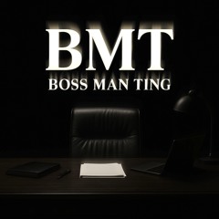 B.M.T. (Boss Man Ting)