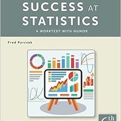 [GET] KINDLE PDF EBOOK EPUB Success at Statistics: A Worktext with Humor by Fred Pyrczak 📙