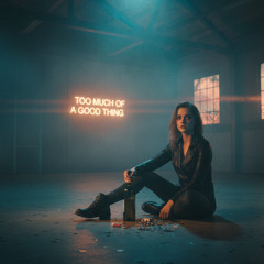 Too Much Of A Good Thing