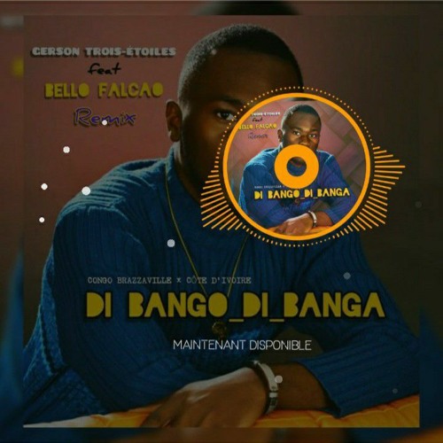 Stream Gerson trois-étoiles ft Bello-falcao (Dibango-Dibanga).mp3 by Gerson  trois-étoiles | Listen online for free on SoundCloud