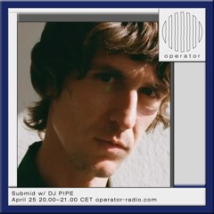 Submid w/ DJ PIPE - 25th April 2025