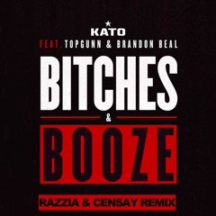 BITCHES & BOOZE (RAZZIA & CENSAY REMIX)